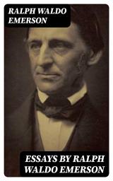 Icon image Essays by Ralph Waldo Emerson
