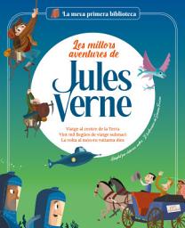 Icon image Les millors aventures de Jules Verne: Viatge al centre de la Terra / Vint mil llegües de viatge submarí / La volta al món en vuitanta dies