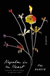 Icon image Napalm in the Heart: A Novel