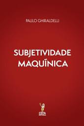 Icon image Subjetividade Maquínica