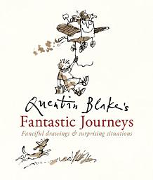 Icon image Quentin Blake's Fantastic Journeys: Fanciful Drawings and Surprising Situations