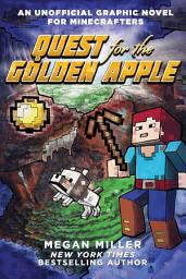 Icon image Quest for the Golden Apple: An Unofficial Graphic Novel for Minecrafters