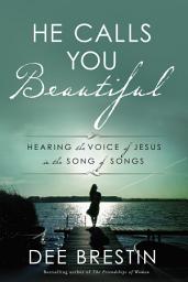 Icon image He Calls You Beautiful: Hearing the Voice of Jesus in the Song of Songs