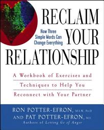 Icon image Reclaim Your Relationship: A Workbook of Exercises and Techniques to Help You Reconnect with Your Partner