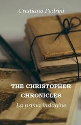 Icon image THE CHRISTOPHER CHRONICLES. La prima indagine