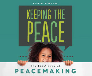 Icon image Keeping the Peace: The Kids' Book of Peacemaking: The Kids' Book of Peacemaking