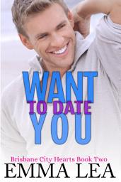 Icon image Want To Date You: Brisbane City Hearts Book 2