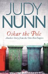 Icon image Oskar the Pole: The Second Story from the Otto Bin Empire