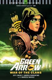 Icon image Green Arrow: War of the Clans (DC Essential Edition): Issues 17-34