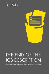 Icon image The End of the Job Description: Shifting From a Job-Focus To a Performance-Focus
