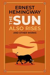 Icon image The Sun Also Rises and Other Works (Deluxe Leatherbound Edition)