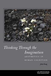 Icon image Thinking Through the Imagination: Aesthetics in Human Cognition