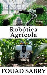 Icon image Robótica Agrícola: Como os robôs estão vindo para resgatar nossa comida?