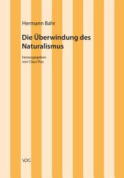 Icon image Hermann Bahr / Die Überwindung des Naturalismus: Kritische Schriften in Einzelausgaben, Ausgabe 2