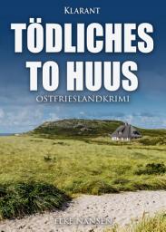 Icon image Tödliches To Huus. Ostfrieslandkrimi
