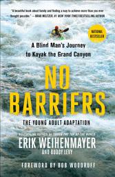 Icon image No Barriers: A Blind Man's Journey to Kayak the Grand Canyon: The Young Adult Adaptation