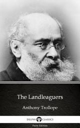 Icon image The Landleaguers by Anthony Trollope - Delphi Classics (Illustrated)