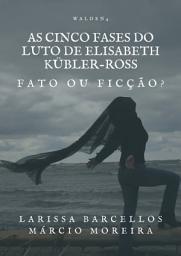 Icon image As cinco fases do luto de Elisabeth Kübler-Ross: fato ou ficção?