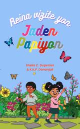 Icon image Reina vizite yon jaden papiyon: Aprann sou lanati, ensèk ak papiyon yon fason amizan!