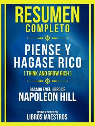 Icon image Resumen Completo - Piense Y Hagase Rico (Think And Grow Rich) - Basado En El Libro De Napoleon Hill