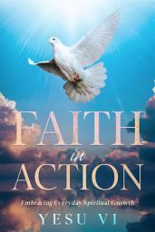 Icon image Faith in Action: Embracing Everyday Spiritual Growth