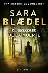 Icon image El bosque de la muerte: Un thriller policíaco de la detective danesa Louise Rick