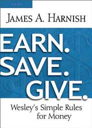 Icon image Earn. Save. Give. Youth Study Book: Wesley's Simple Rules for Money