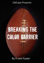 Icon image Breaking the Color Barrier: The Story of the First African American NFL Head Coach, Frederick Douglass "Fritz" Pollard