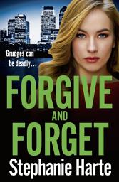 Icon image Forgive and Forget: An addictive new crime novel, gripping and twisty!