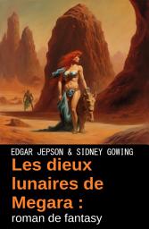 Icon image Les dieux lunaires de Megara : roman de fantasy