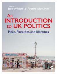 Icon image An Introduction to UK Politics: Place, Pluralism, and Identities