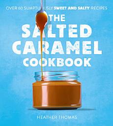 Icon image The Salted Caramel Cookbook