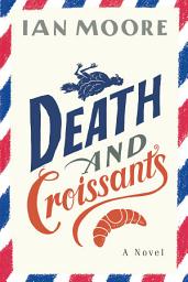 Icon image Death and Croissants: A Novel