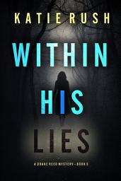 Icon image Within His Lies (A Drake Reed FBI Suspense Thriller—Book Five)
