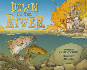 Icon image Down by the River: A Family Fly Fishing Story