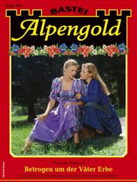 Icon image Alpengold 370: Betrogen um der Väter Erbe