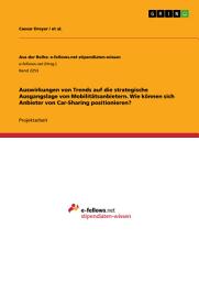 Icon image Auswirkungen von Trends auf die strategische Ausgangslage von Mobilitätsanbietern. Wie können sich Anbieter von Car-Sharing positionieren?