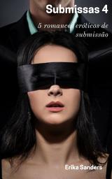 Icon image Submissas 4: 5 romances eróticos de submissão
