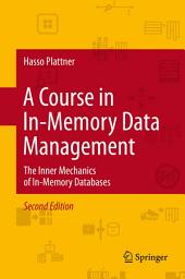 Icon image A Course in In-Memory Data Management: The Inner Mechanics of In-Memory Databases, Edition 2