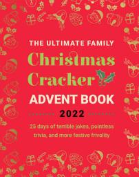 Icon image The Ultimate Family Christmas Cracker Advent Book: 25 days of terrible jokes, pointless trivia and more festive frivolity