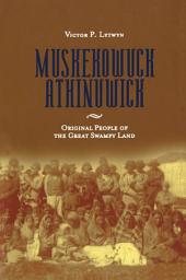 Icon image Muskekowuck Athinuwick: Original People of the Great Swampy Land