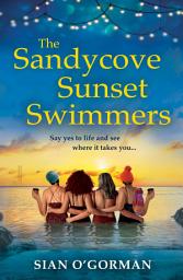 Icon image The Sandycove Sunset Swimmers: The uplifting, feel-good read from Irish author Sian O'Gorman