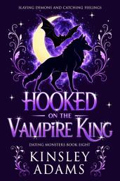 Icon image Hooked on the Vampire King: A Fated Mates Vampire and Vampire Slayer Romance