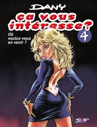 Icon image Ça vous intéresse ?: Où voulez-vous en venir?