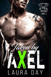 Icon image Taken by Axel: A Dark Bad Boy MMA Romance