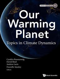 Icon image Our Warming Planet: Topics in Climate Dynamics