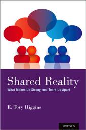 Icon image Shared Reality: What Makes Us Strong and Tears Us Apart