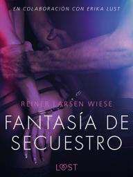 Icon image Fantasía de secuestro - Un relato erótico