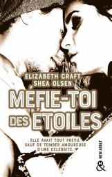 Icon image Méfie-toi des étoiles: une romance New Adult dans l'univers glamour de la musique et de la célébrité