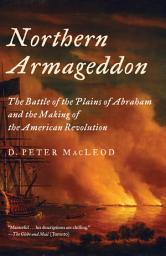 Icon image Northern Armageddon: The Battle of the Plains of Abraham and the Making of the American Revolution